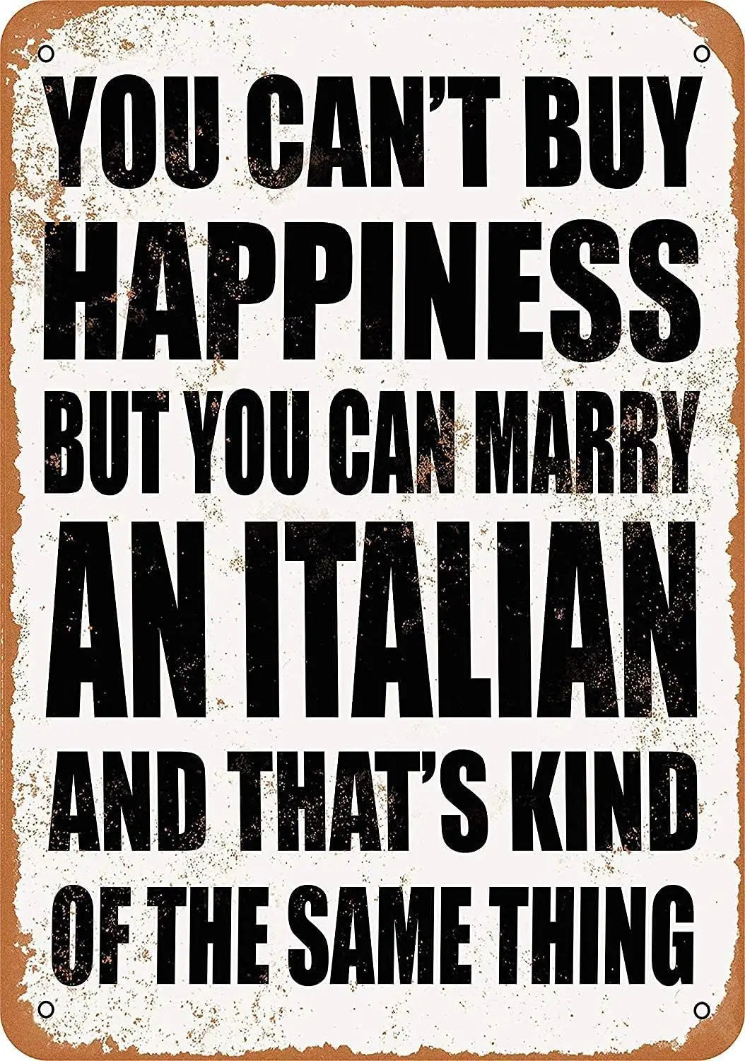 Italian Marriage Humor Tin Sign You Can Marry For Happiness